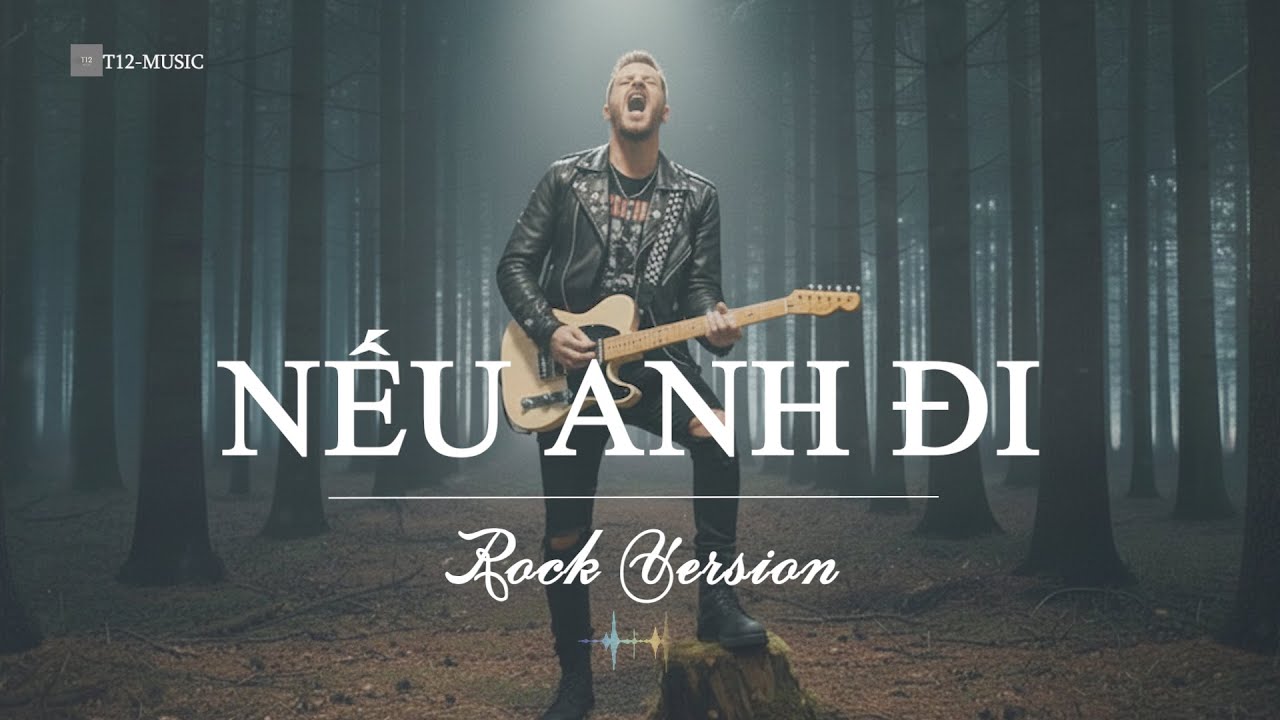 Nếu Anh Đi – Rock Cover Version