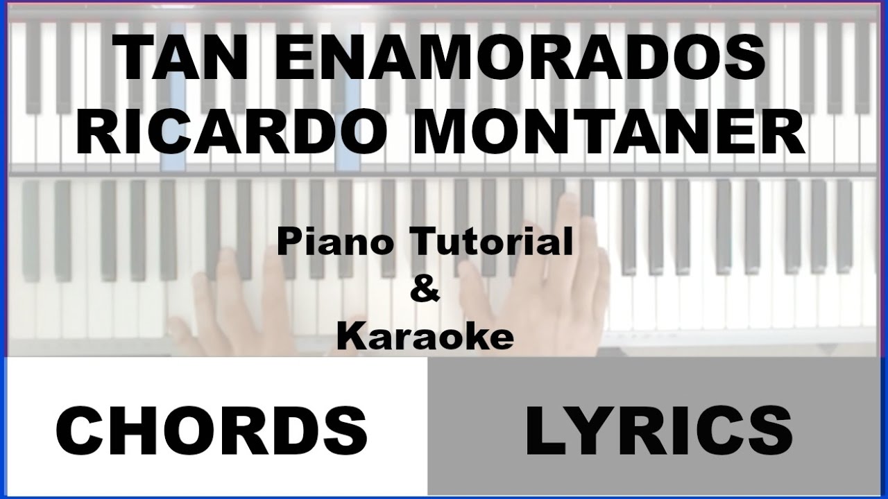 Ricardo Montaner Tan enamorados | Tutorial Piano & Karaoke by Eduardo Romero ORIGINAL KEY