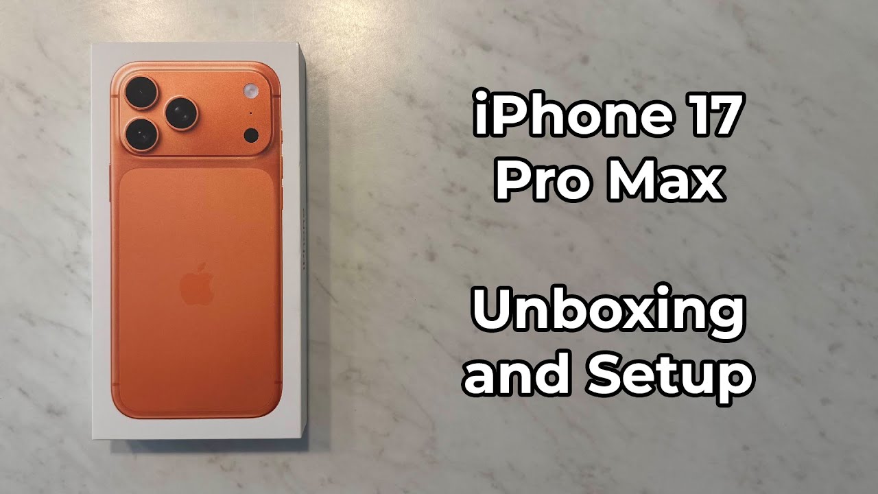 iPhone 17 Pro Max Unboxing and Setup