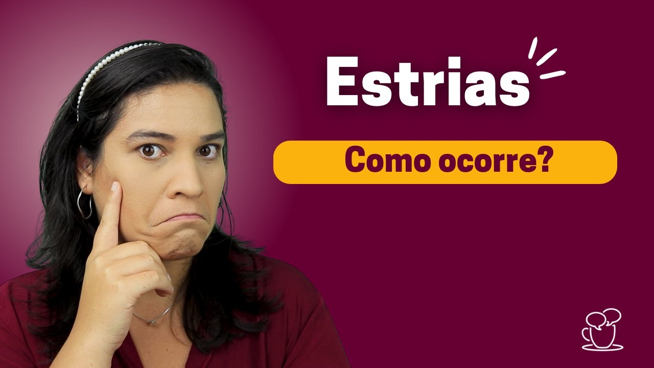 Estrias: Como ocorre? [Aula]