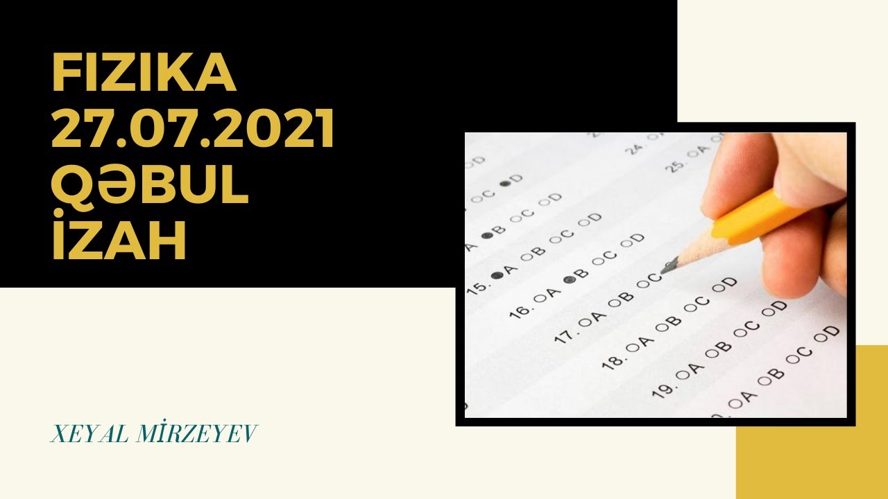 FİZİKA QƏBUL(BLOK) 27.07.2021 İZAH