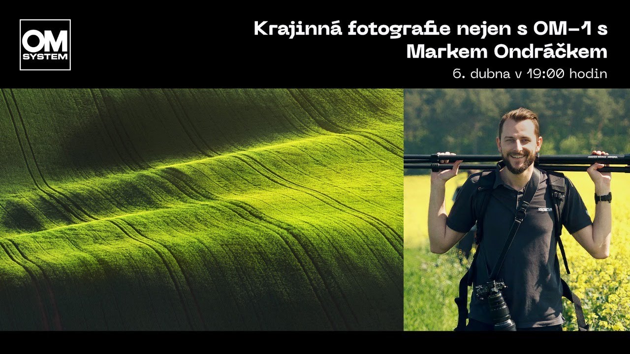 KRAJINNÁ FOTOGRAFIE NEJEN S OM-1 S MARKEM ONDRÁČKEM