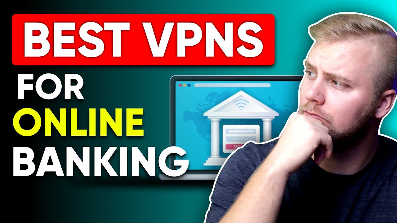 Does Using a VPN Make Online Banking Safer? 🔥 Best VPN For Banking