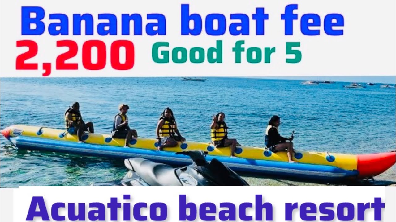 ACUATICO BEACH RESORT BANANA BOAT RIDE