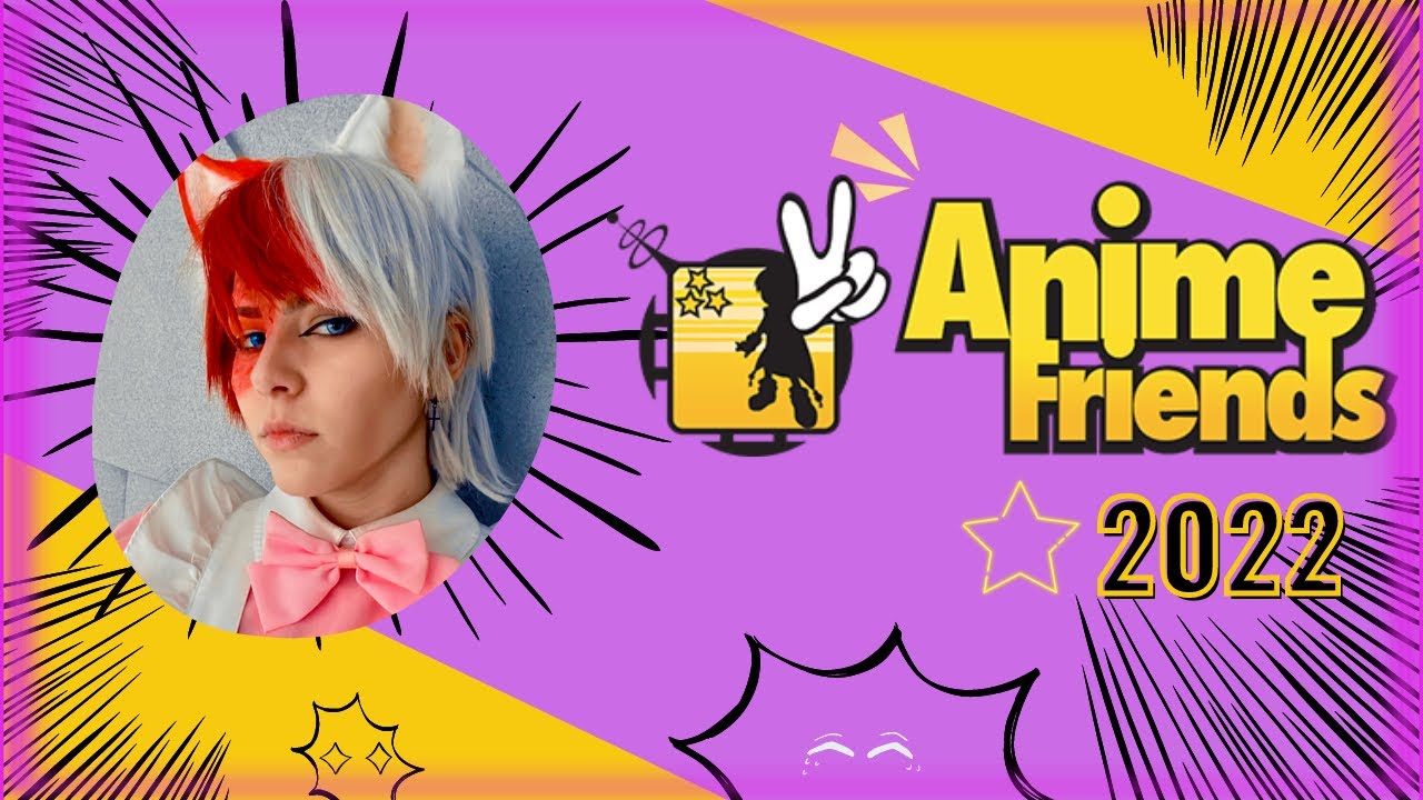 O tão esperado Anime Friends 2022! - Parte 2