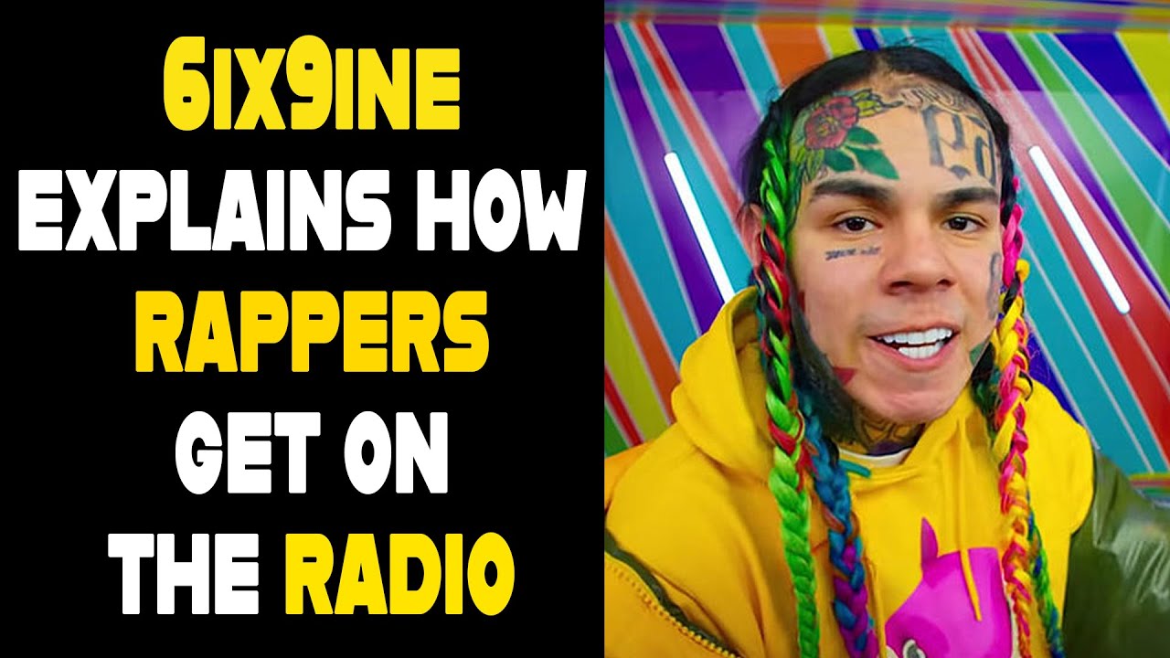 TEKASHI 6IX9INE EXPLAINS HOW TO GET YOUR SONGS ON THE RADIO