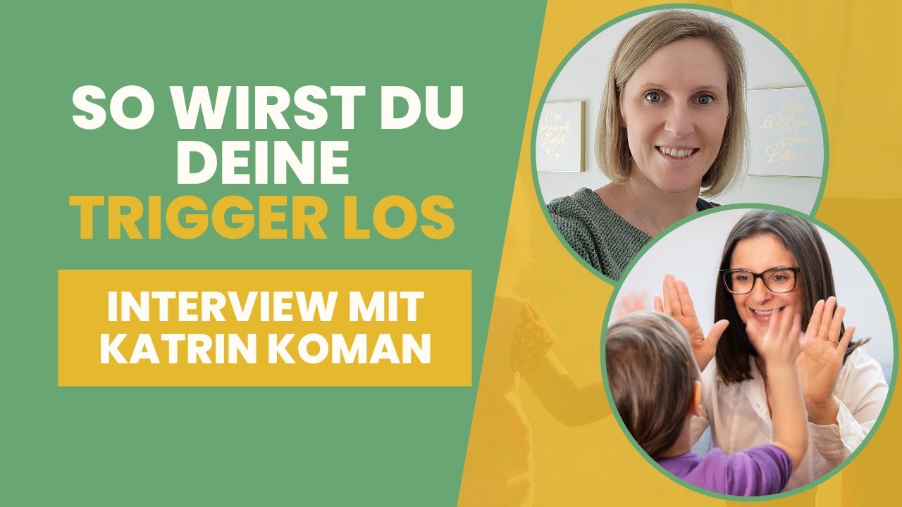 So wirst du mit einer Reise zu deinem inneren Kind deine Trigger los: Interview mit Katrin Koman