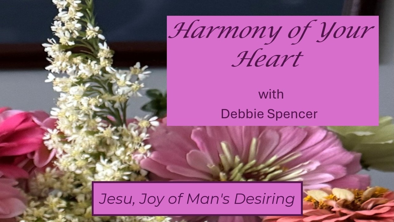 Jesu, Joy of Man's Desiring - Harmony of Your Heart - Track 11
