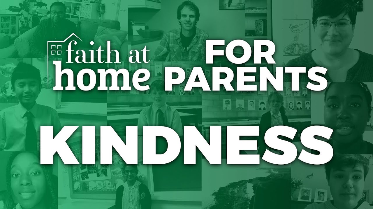 Faith At Home - Parents and Families - Episode 6: Kindness