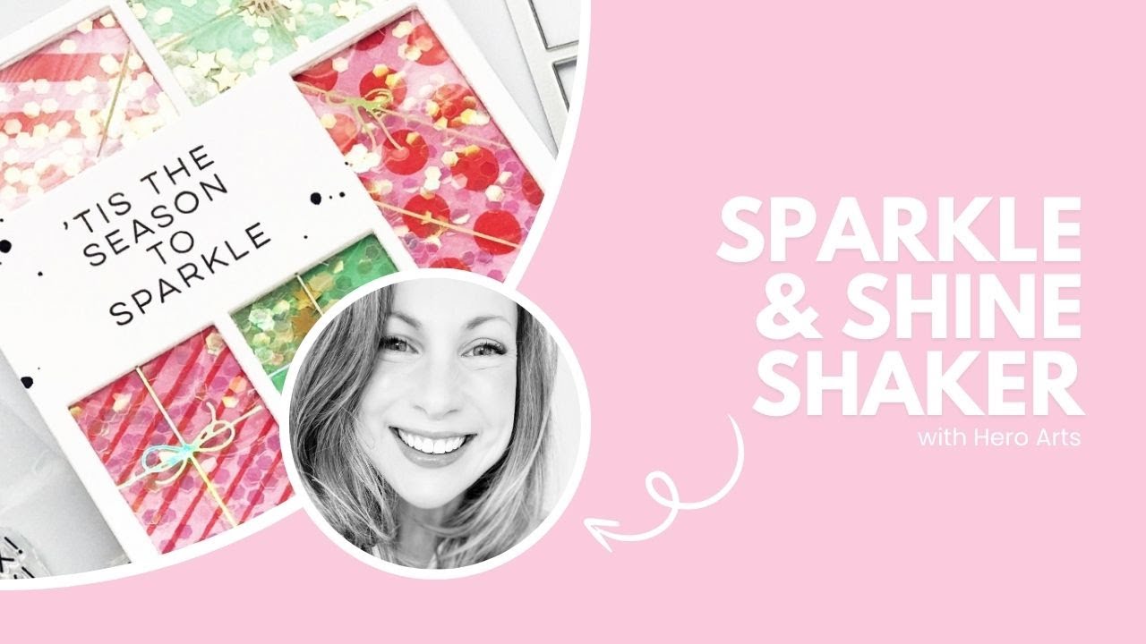 Sparkle & Shine Shaker с Hero Arts