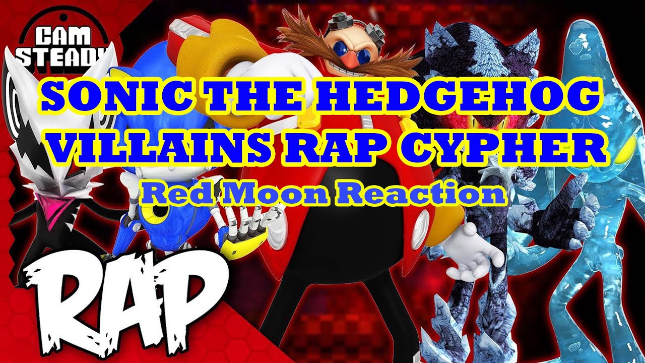 Cam Steady SONIC THE HEDGEHOG VILLAINS RAP CYPHER Red Moon Reaction