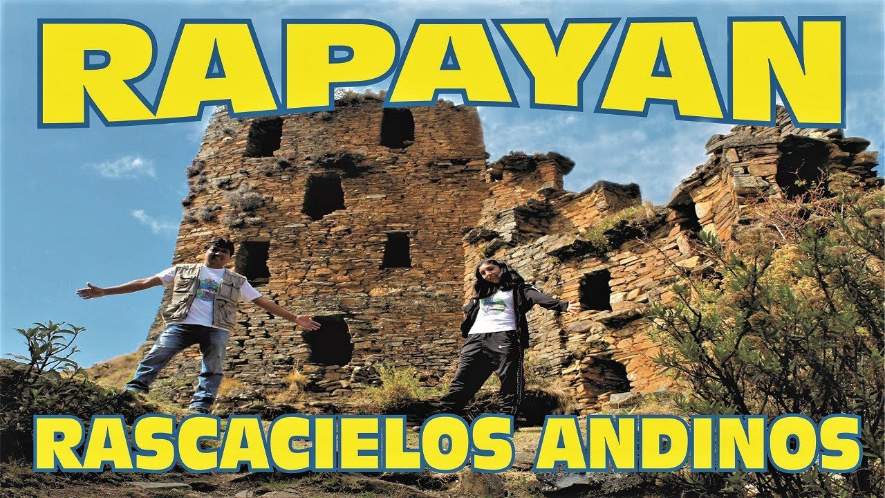 RAPAYAN. TIERRA DE LOS RASCACIELOS ANDINOS. DOCUMENTAL 2021. REPORTAJE. HUARI-ANCASH.MAS QUE VIAJES.