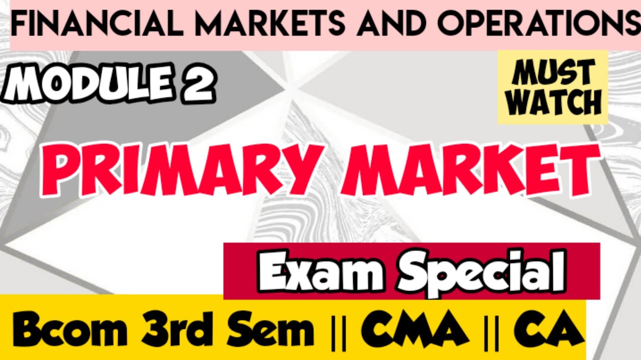 Primary Market || Module 2 || Financial Markets and Operations