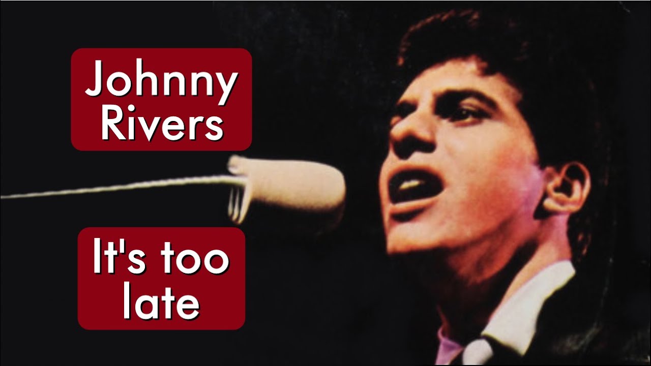 Johnny Rivers - It's Too Late - HD * Música Com Tradução LIVRE