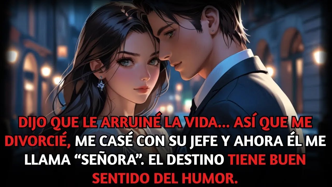 Me culpó de arruinarle la vida    Me divorcié, me casé con su jefe y ahora él trabaja para mí