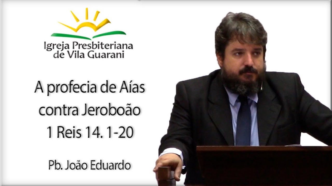 A profecia de Aías contra Jeroboão - 1 Reis 14. 1-20 | Pb. João Eduardo