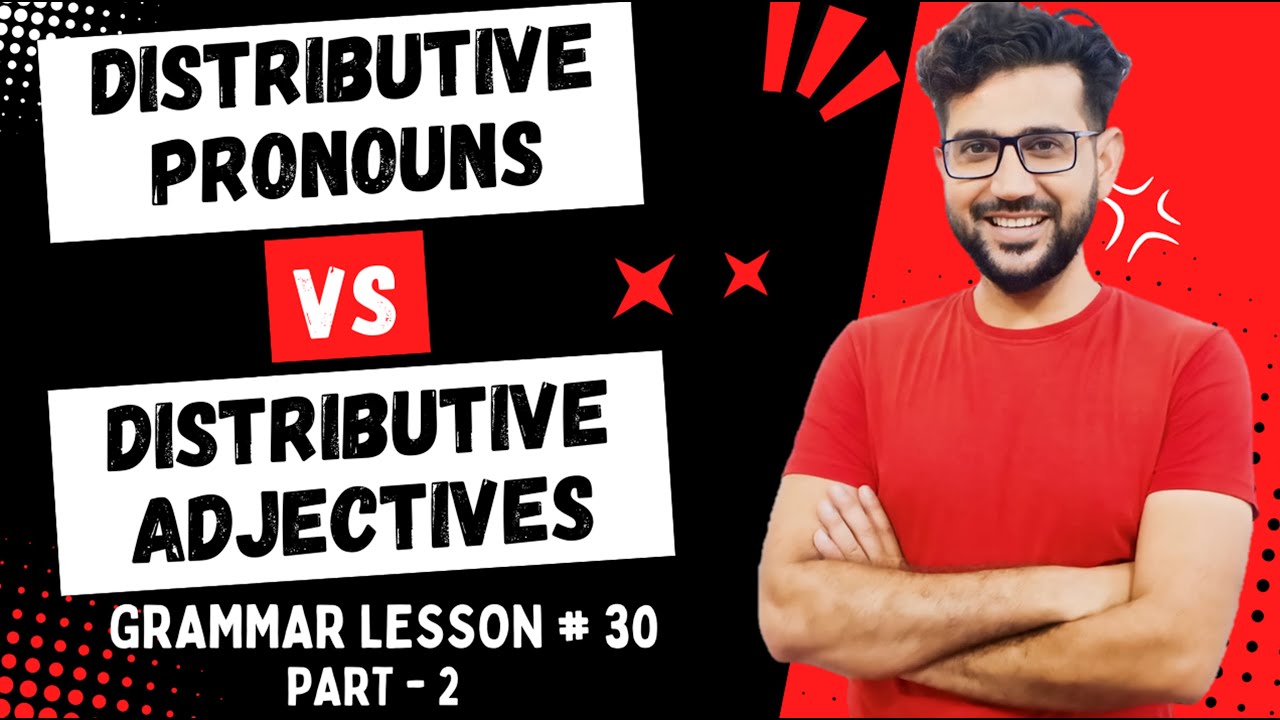 Distributive Pronouns and Adjectives | Distributive Pronouns vs. Distributive Adjectives