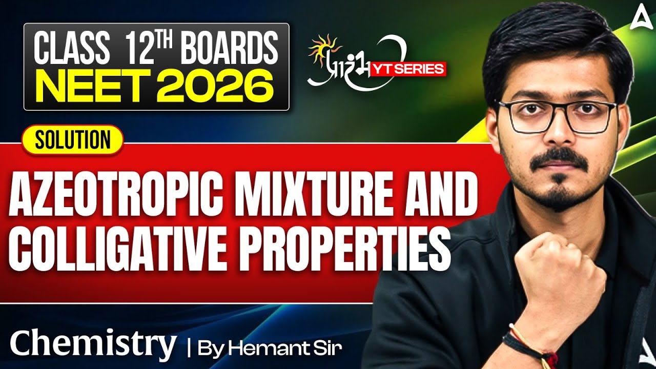 Azeotropic Mixture & Colligative Properties (Solution) | Chemistry Class 12 + NEET 2026 Preparation!