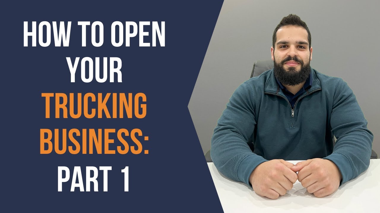 HOW TO OPEN YOUR OWN TRUCKING BUSINESS - PART 1