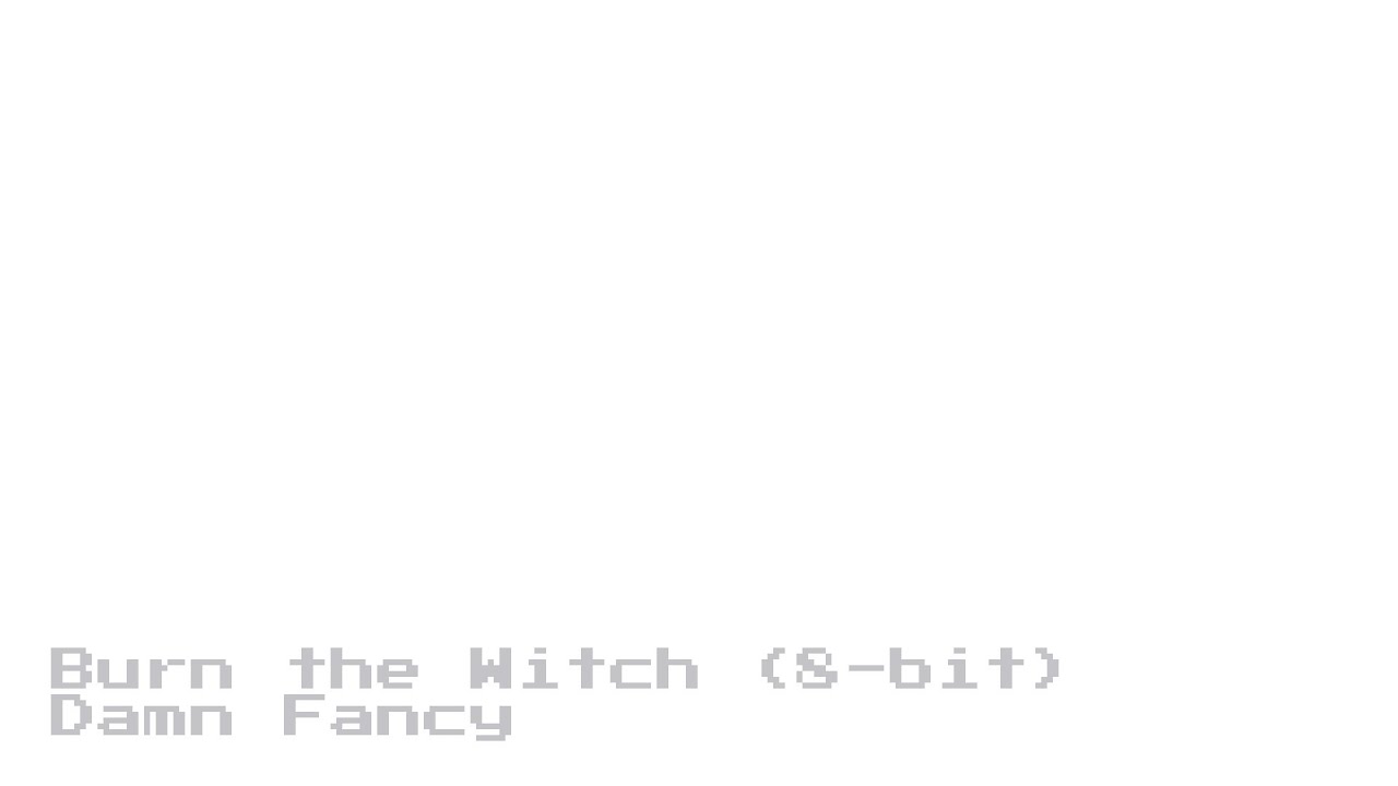 Burn the Witch (8-bit) - Radiohead - Damn Fancy