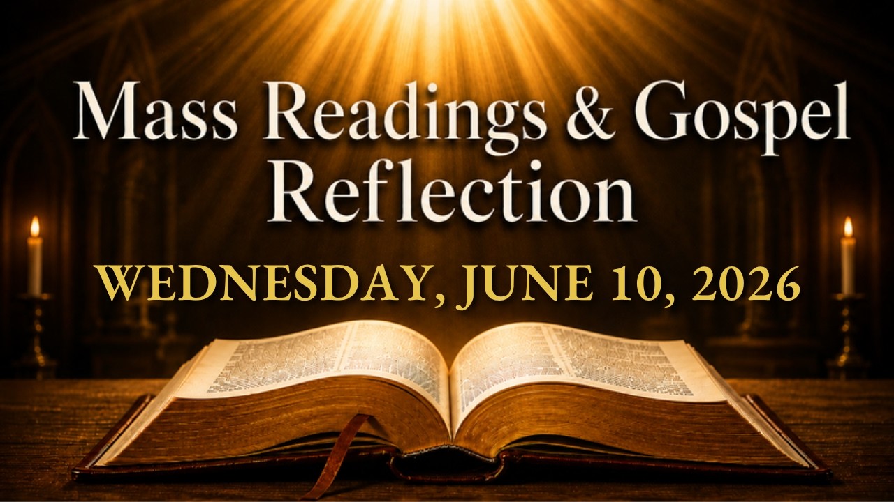 Today's Catholic Mass Readings &mdash; Wednesday, June 10, 2026 | Gospel Reflection