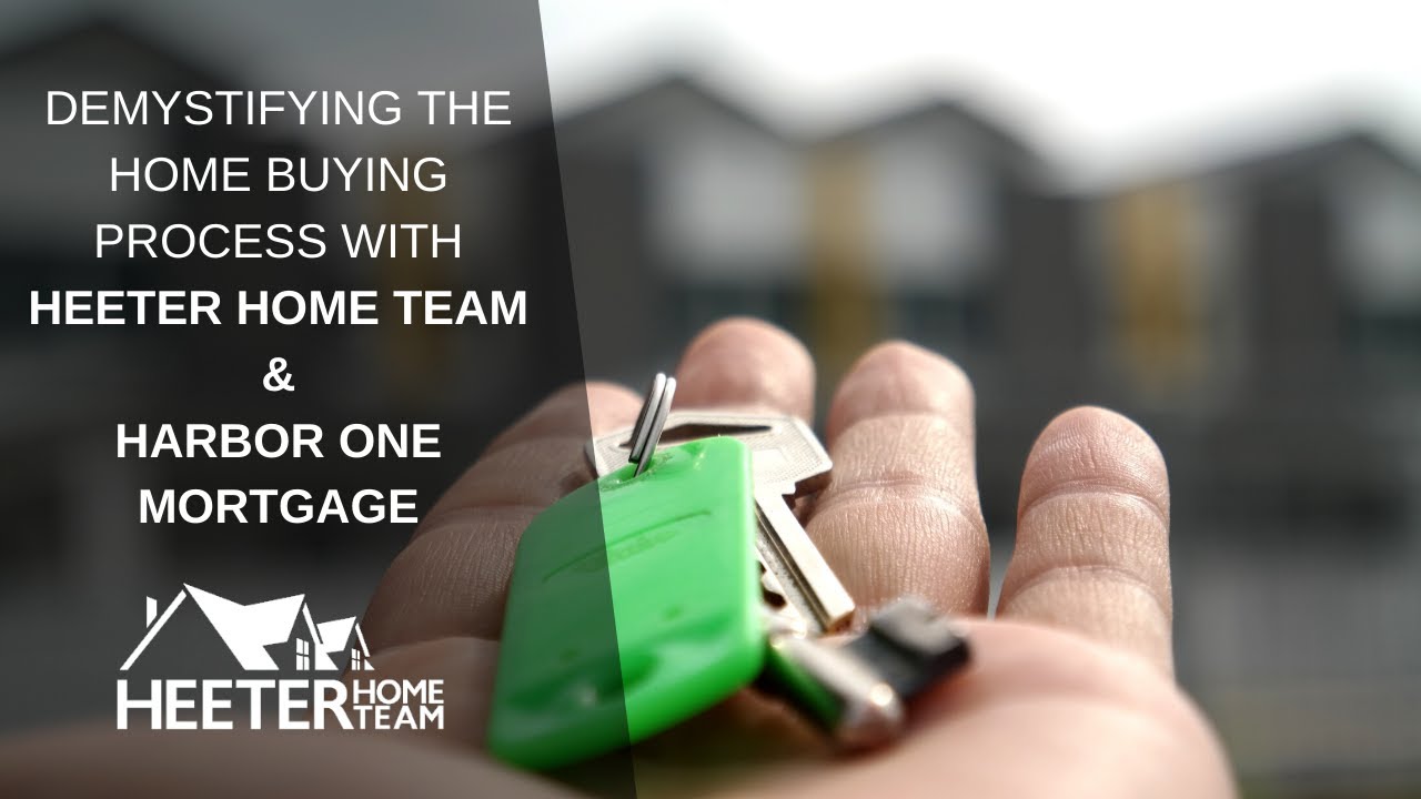 Demystifying the Home Buying Process with Heeter Home Team and HarborOne Mortgage