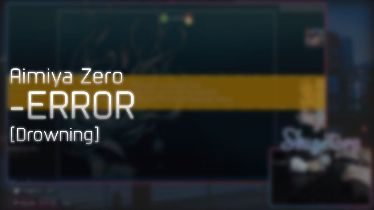 Aimiya Zero - -ERROR [Drowning] +HD 100.00% #1