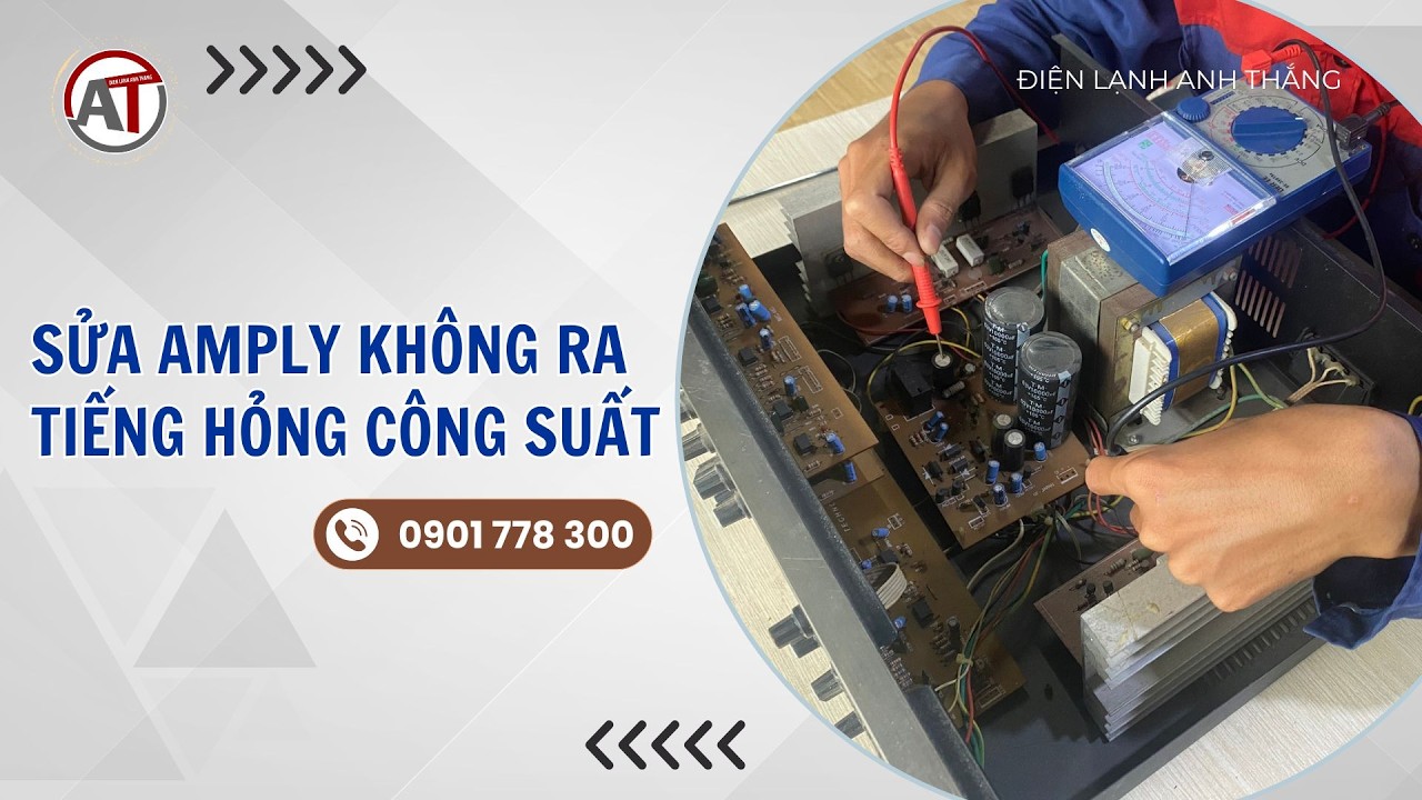 Sửa Amply Không Ra Tiếng Hỏng Công Suất | Điện Lạnh Anh Thắng
