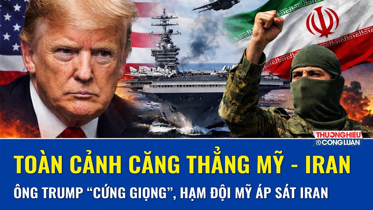 Toàn cảnh căng thẳng Mỹ - Iran: Ông Trump dọa mạnh tay với Iran, hạm đội Mỹ áp sát, Tehran cảnh báo