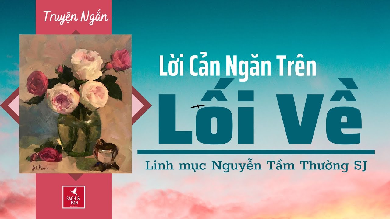 Truyện ngắn: Lời Cản Ngăn trên Lối Về l Linh mục Nguyễn Tầm Thường