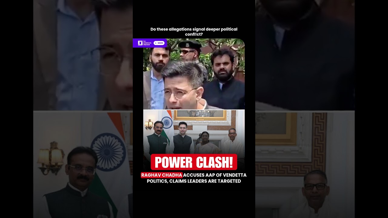 Raghav Chadha Accuses AAP of Vendetta Politics, Claims Leaders Are Targeted