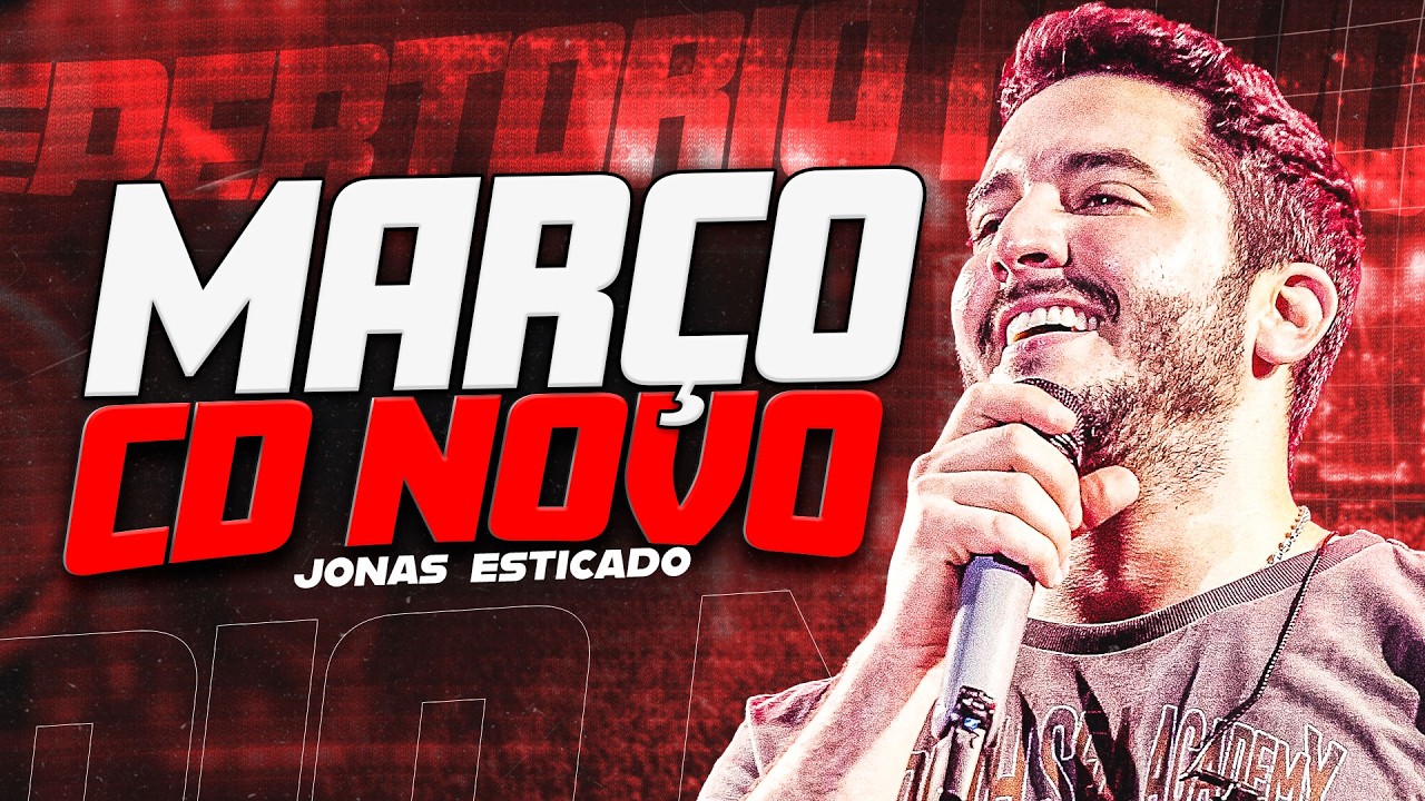 JONAS ESTICADO MARÇO 2026 | REPERTÓRIO NOVO JONAS ESTICADO | MÚSICAS NOVAS MARÇO 2026