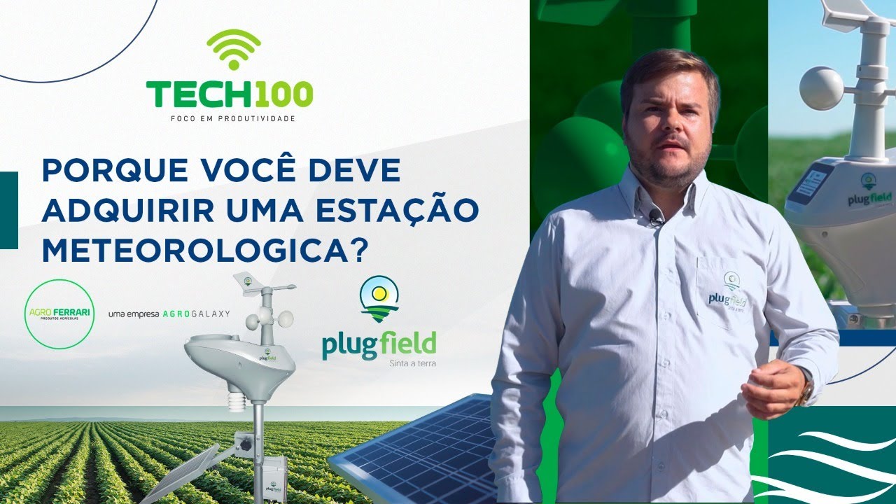 Porque você deve adquirir uma Estação Meteorológica? - Tech100 Virtual | Agro Ferrari e Plugfield
