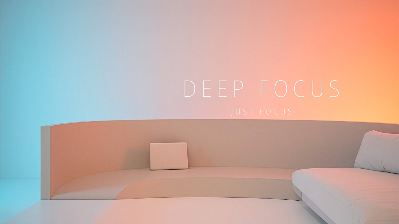 Deep Focus Music 2 Hours — JUST FOCUS