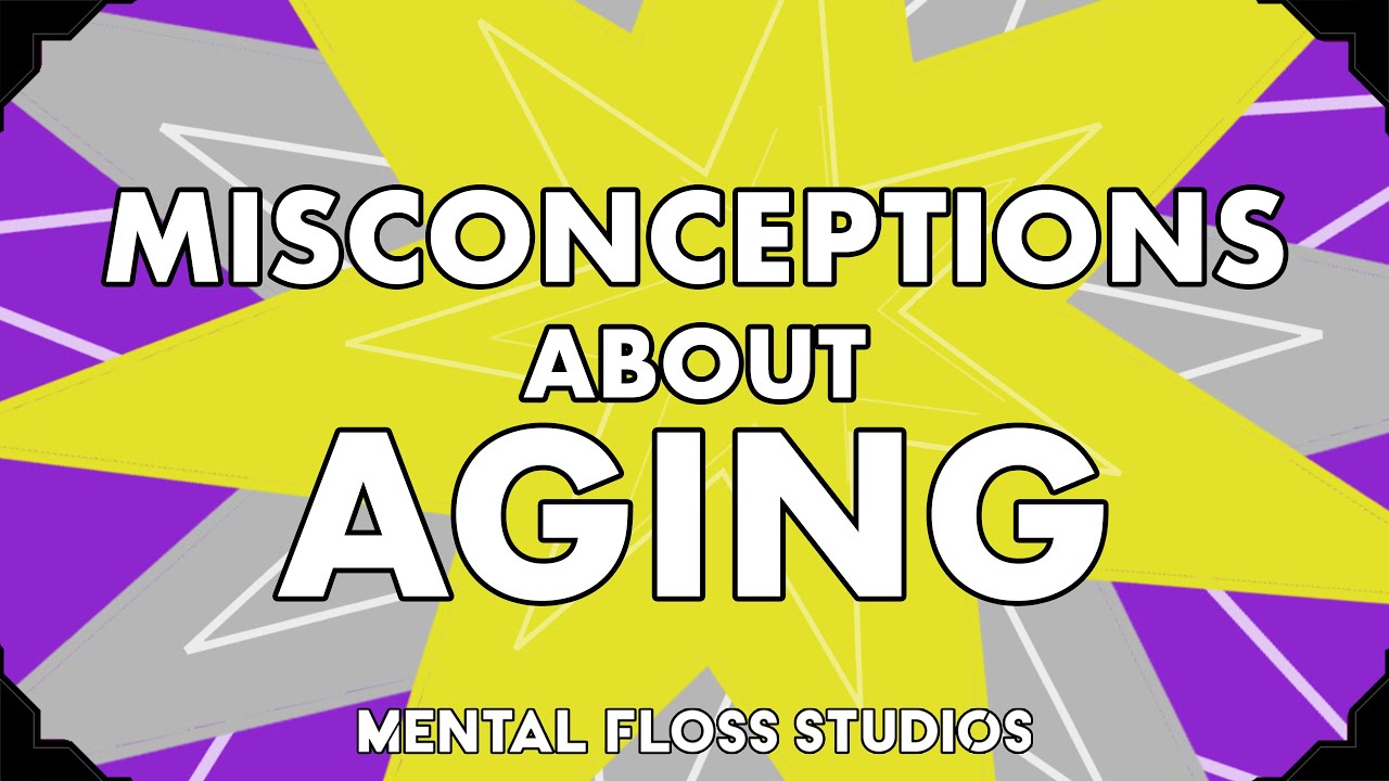 Misconceptions About Aging | Mental Floss