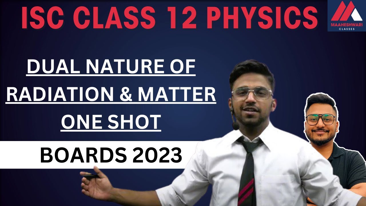ISC 2023| CLASS 12 | Physics | DUAL NATURE- RADIATION/MATTER | ONE SHOT VIDEO | Maaheshwari Classes