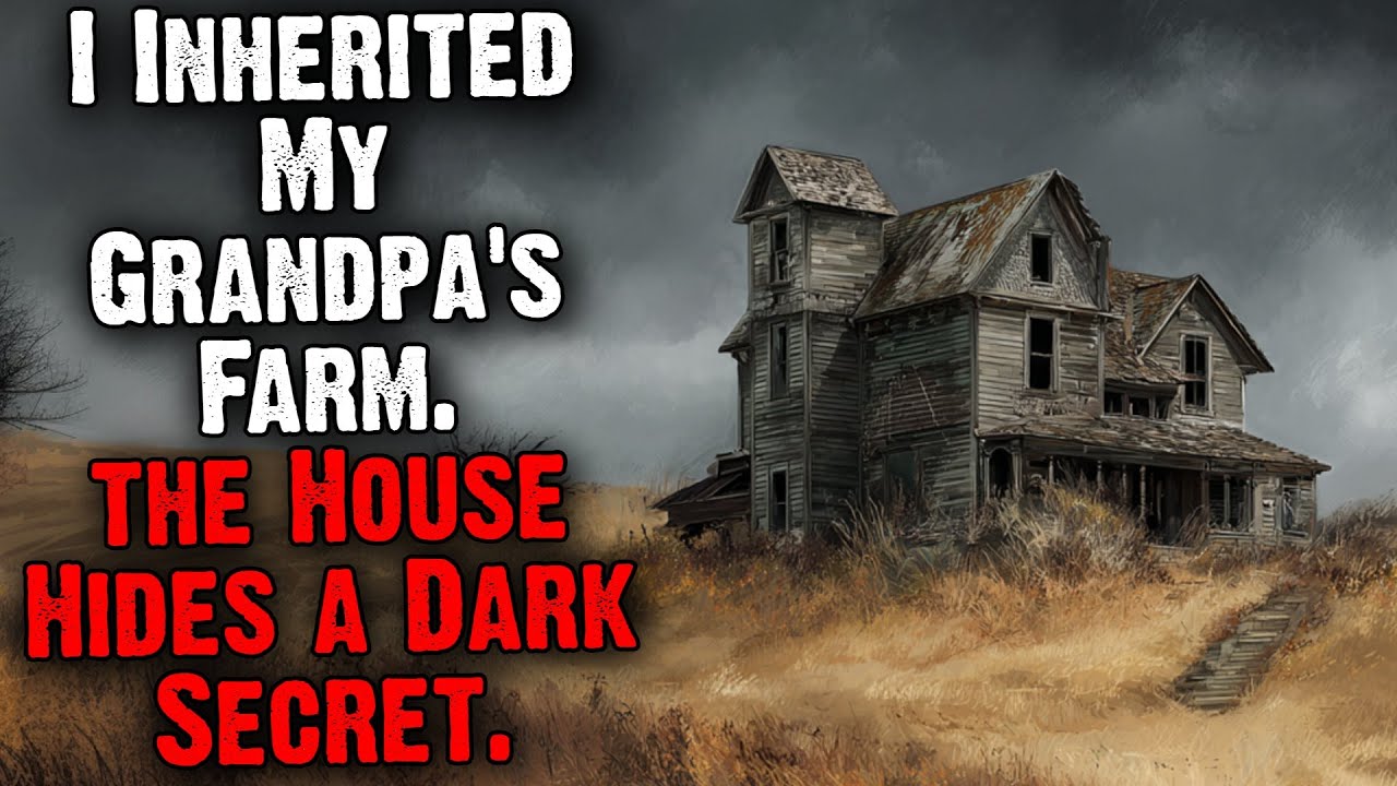 I Inherited My Grandpa's Farm. The House Hides A Dark Secret.
