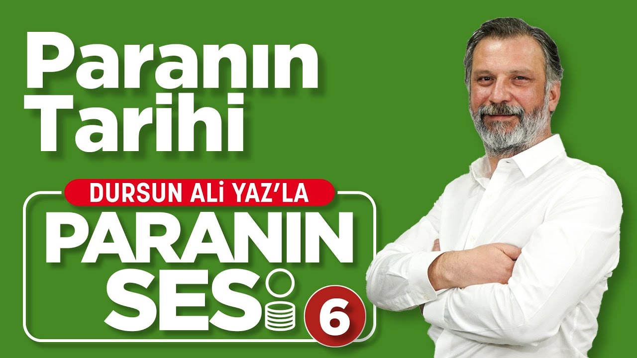 Paranın Tarihi - Dursun Ali Yaz ile Paranın Sesi 6
