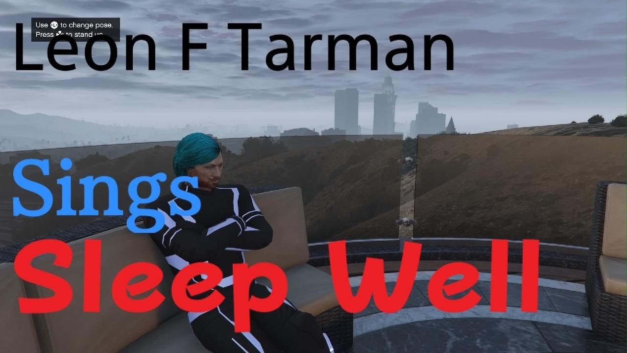 Leon F Tarman Sings Sleep Well By CG5!