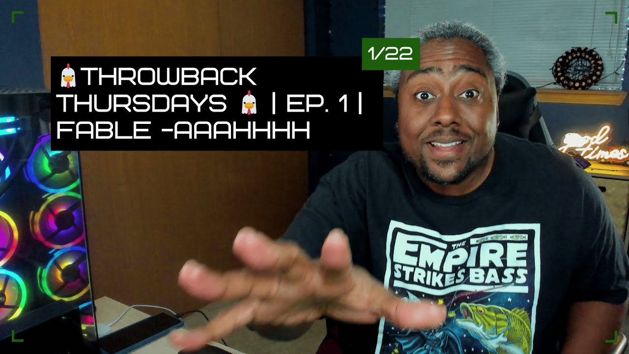 🐔Throwback Thursdays 🐔 | EP. 1 | FABLE -AAAHHHH