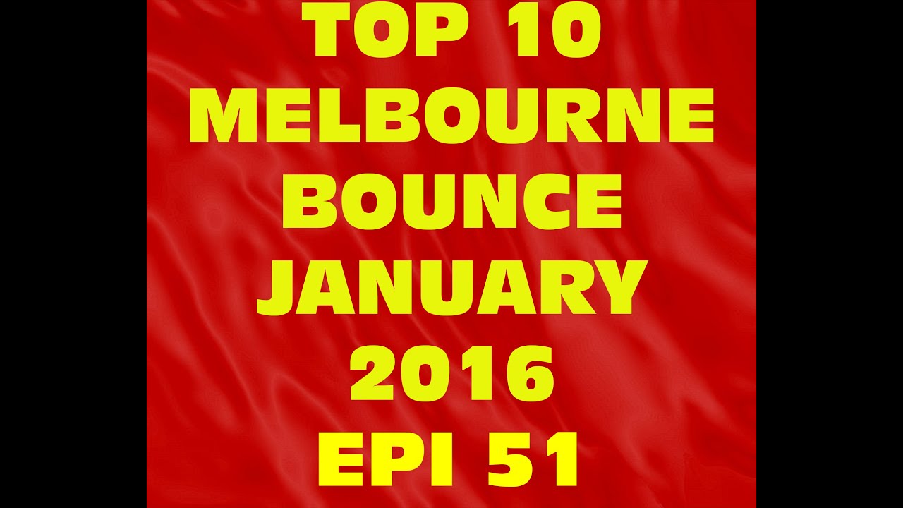 Top 10 Melbourne Bounce Drops January 2016 (Epi 51)