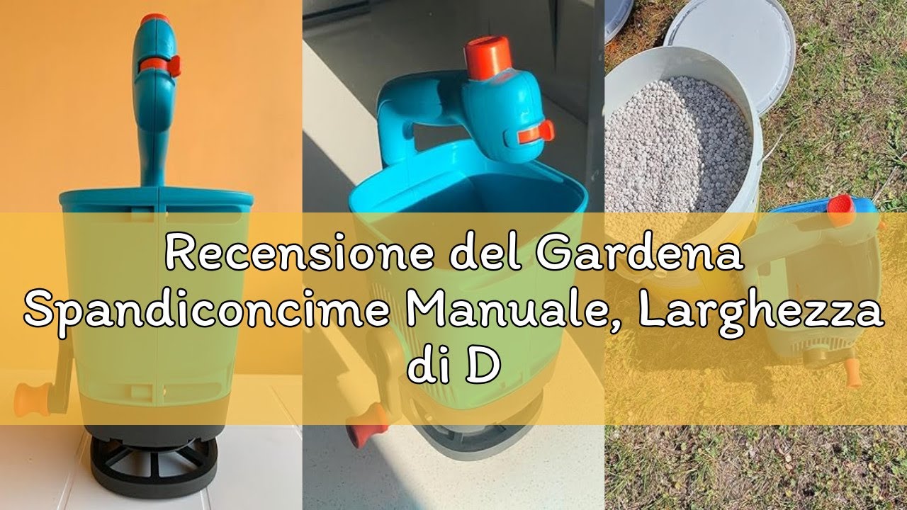 Recensione del Gardena Spandiconcime Manuale, Larghezza di Distribuzione da 1 a 4 m, per Superfici E