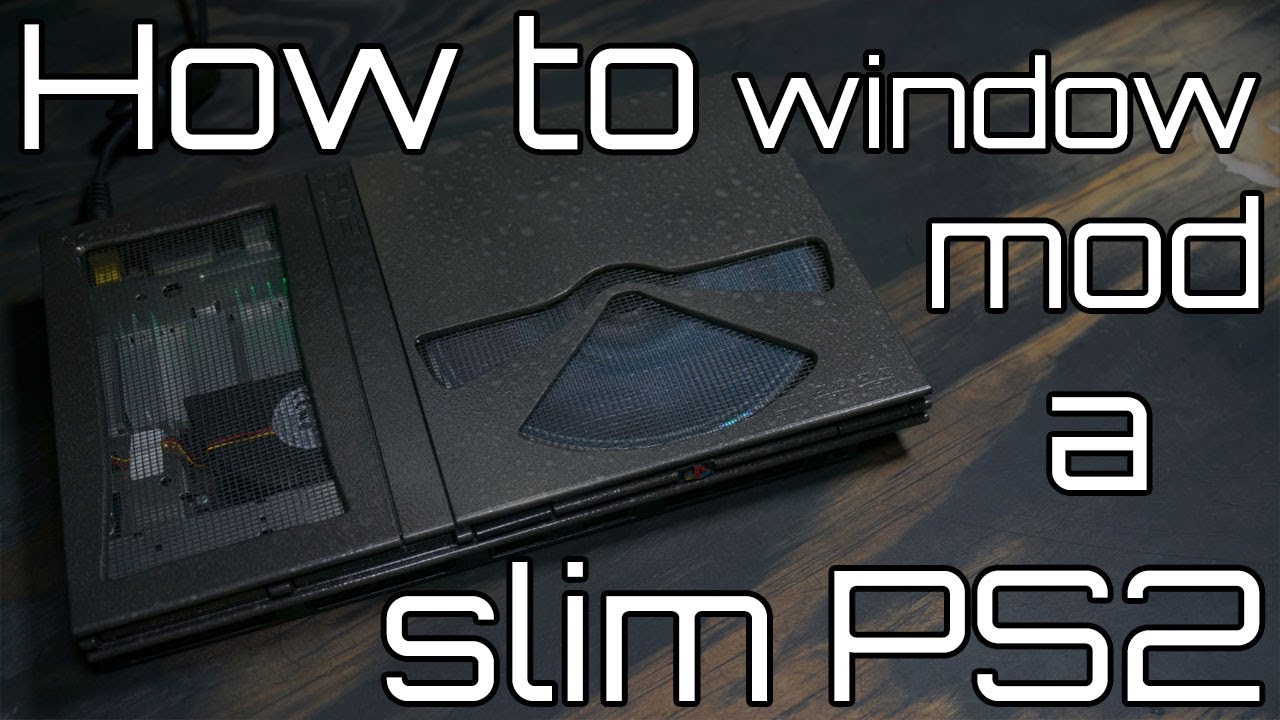How to window mod a slim Playstation 2