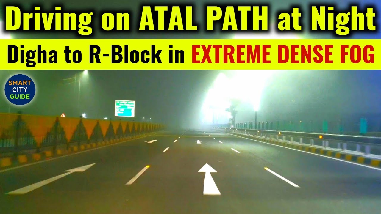 Driving on R BLOCK-DIGHA Highway (ATAL PATH) in EXTREME DENSE FOG at NIGHT | Smart City Guide