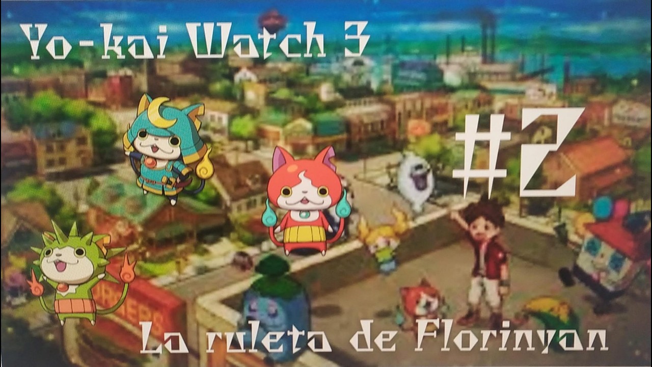 Yo-kai Watch 3 La ruleta de Florinyan #2. Las primeras misiones clave.