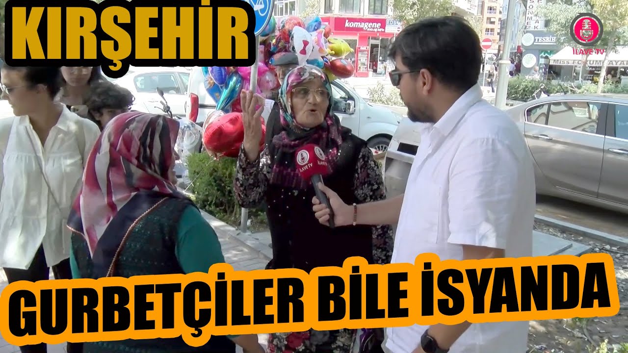 KIRŞEHİR | Gurbetçiler bile isyanda | Sokak röportajları