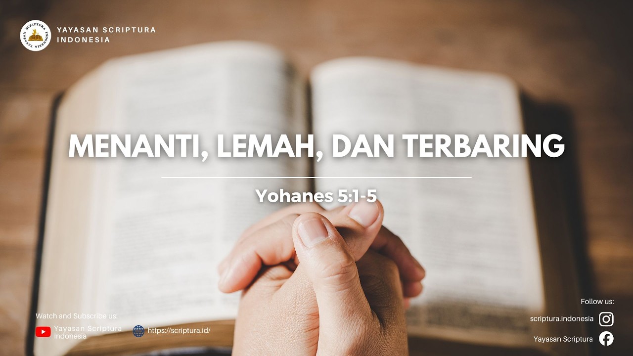 Menanti, lemah, dan terbaring (Yohanes 5 : 1 - 5)
