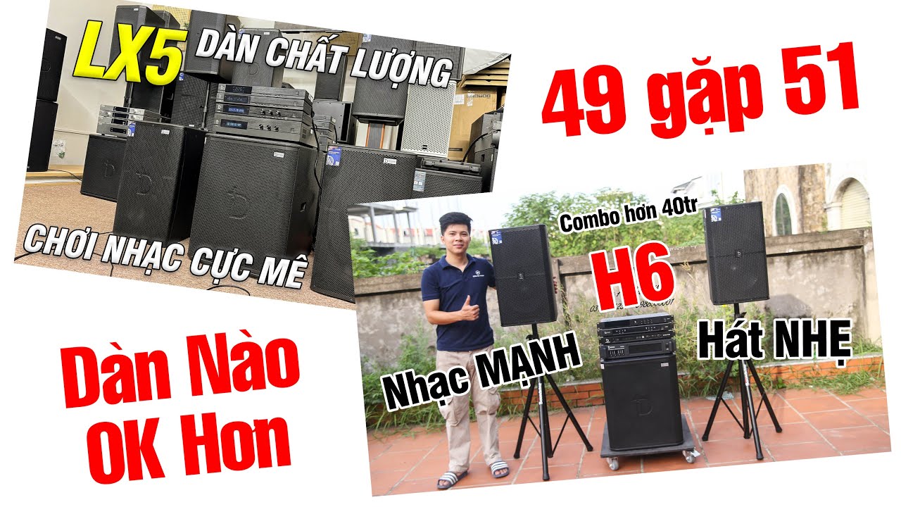 So Sánh Dàn LX5 & H6 Trong Cùng Phân Khúc - Dàn Nào Hay Hơn ?