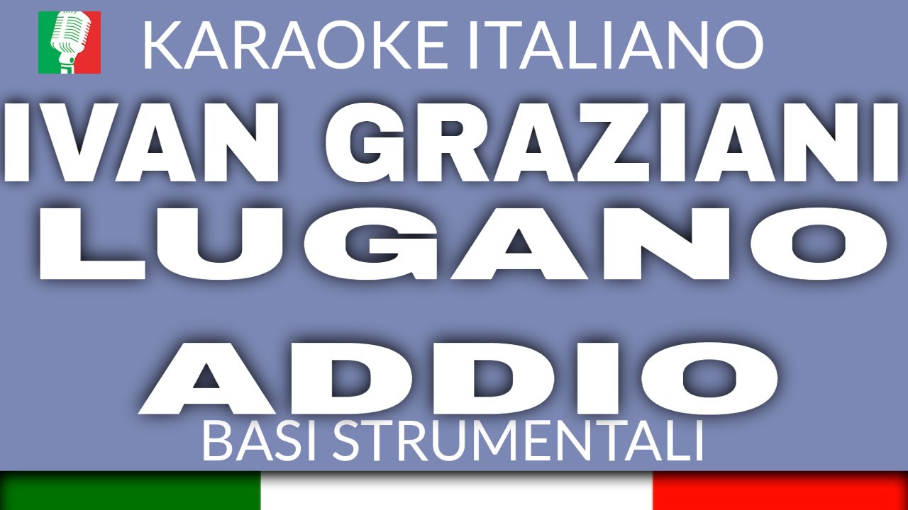 IVAN GRAZIANI - LUGANO ADDIO (KARAOKE STRUMENTALE) [base karaoke italiano]🎤