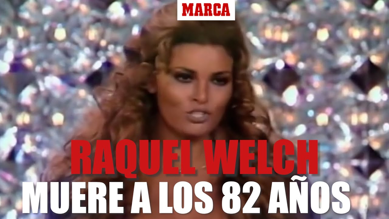 Muere a los 82 años la actriz estadounidense Raquel Welch I MARCA